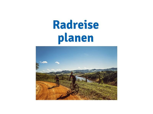 Radreise Planen: So bereitest du dich für den Radurlaub vor